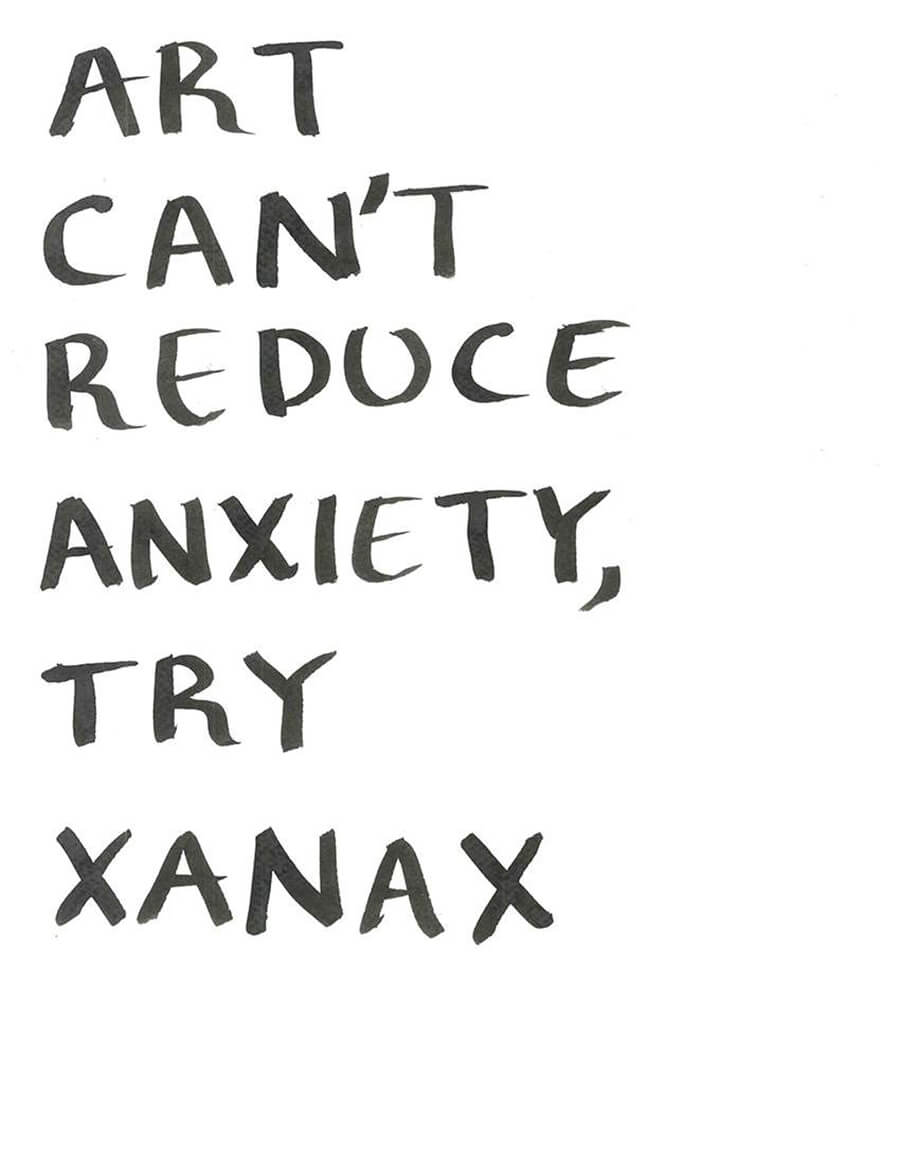 ART CAN´T REDUCE ANXIETY, TRY XANAX