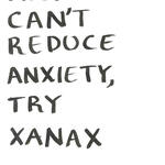 ART CAN´T REDUCE ANXIETY, TRY XANAX