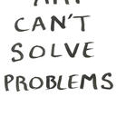 ART CAN´T SOLVE PROBLEMS